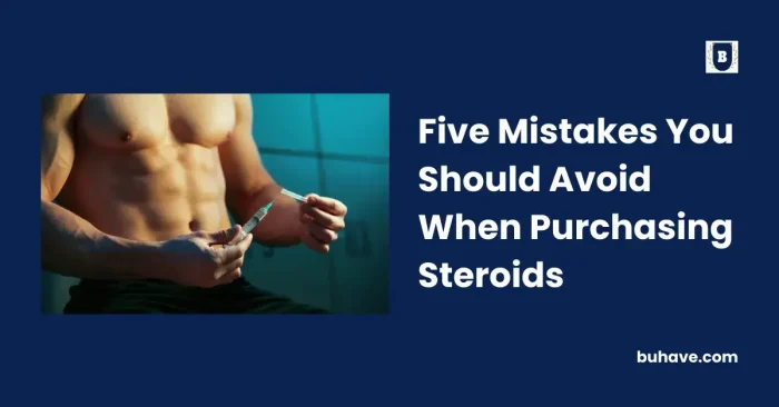 Five Mistakes You Should Avoid When Purchasing Steroids