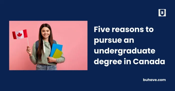 Five reasons to pursue an undergraduate degree in Canada