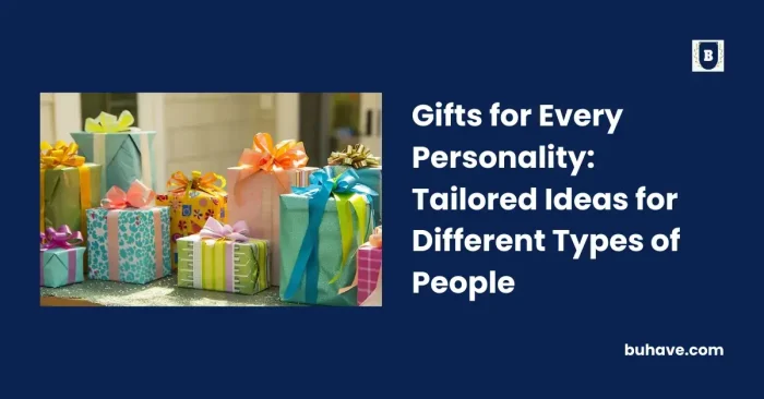 Gifts for Every Personality_ Tailored Ideas for Different Types of People