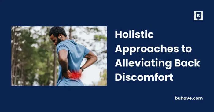 Holistic Approaches to Alleviating Back Discomfort