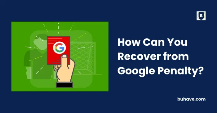 How Can You Recover from Google Penalty