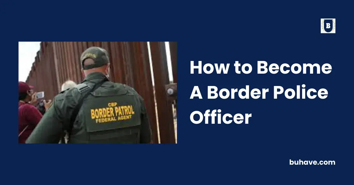 How to Become A Border Police Officer