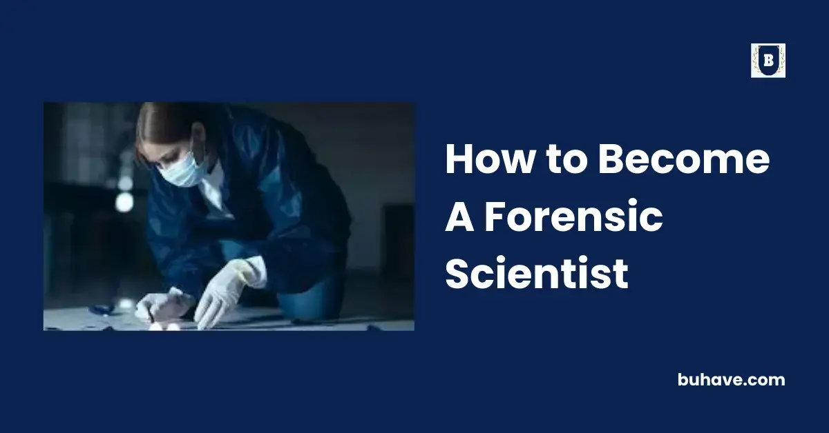 How to Become A Forensic Scientist