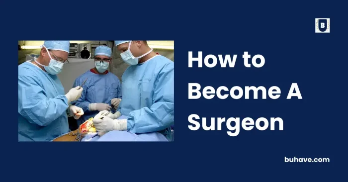How to Become A Surgeon