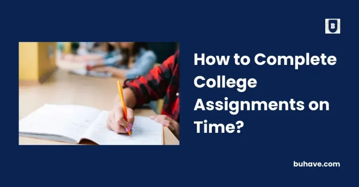 How to Complete College Assignments on Time