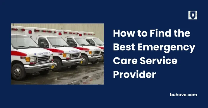 How to Find the Best Emergency Care Service Provider
