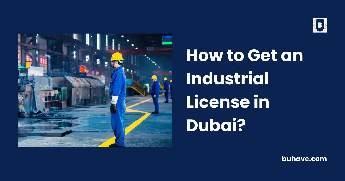 How to Get an Industrial License in Dubai