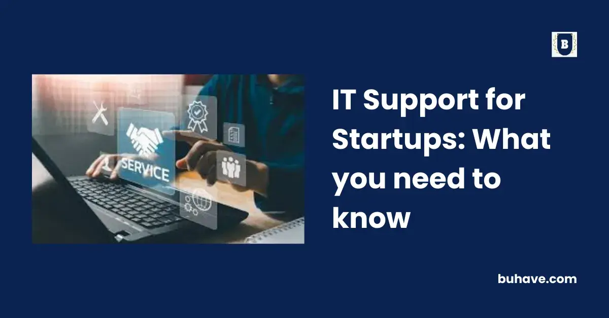 IT Support for Startups_ What you need to know