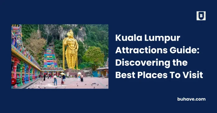 Kuala Lumpur Attractions Guide_ Discovering the Best Places To Visit