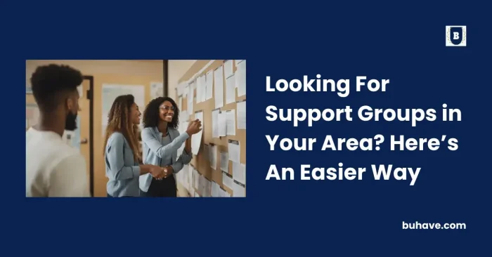 Looking For Support Groups in Your Area_ Here’s An Easier Way
