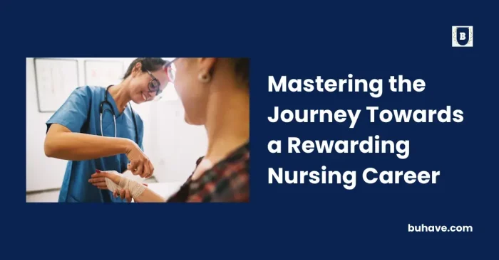 Mastering the Journey Towards a Rewarding Nursing Career