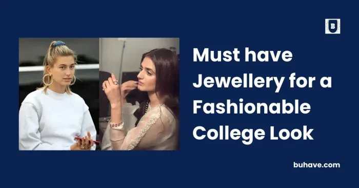 Must have Jewellery for a Fashionable College Look