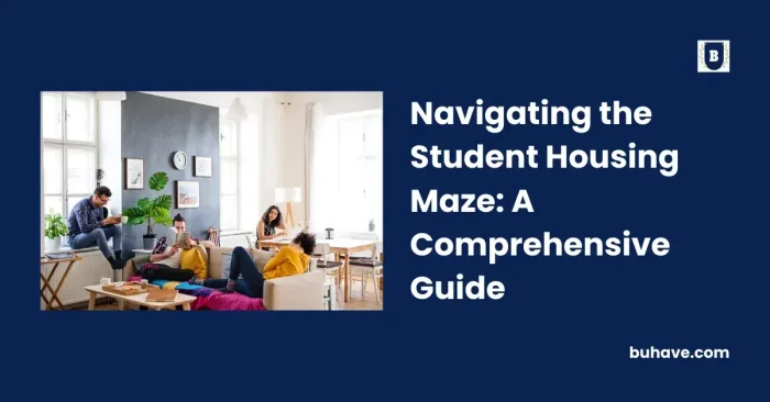 Navigating the Student Housing Maze_ A Comprehensive Guide