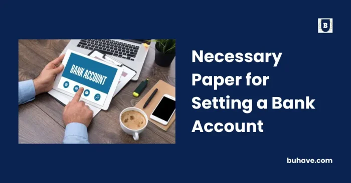 Necessary Paper for Setting a Bank Account