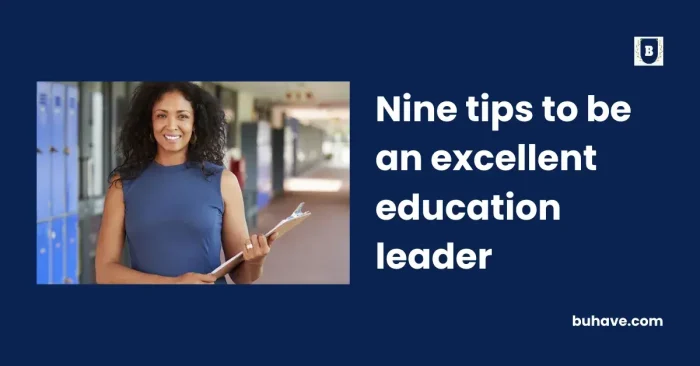 Nine tips to be an excellent education leader