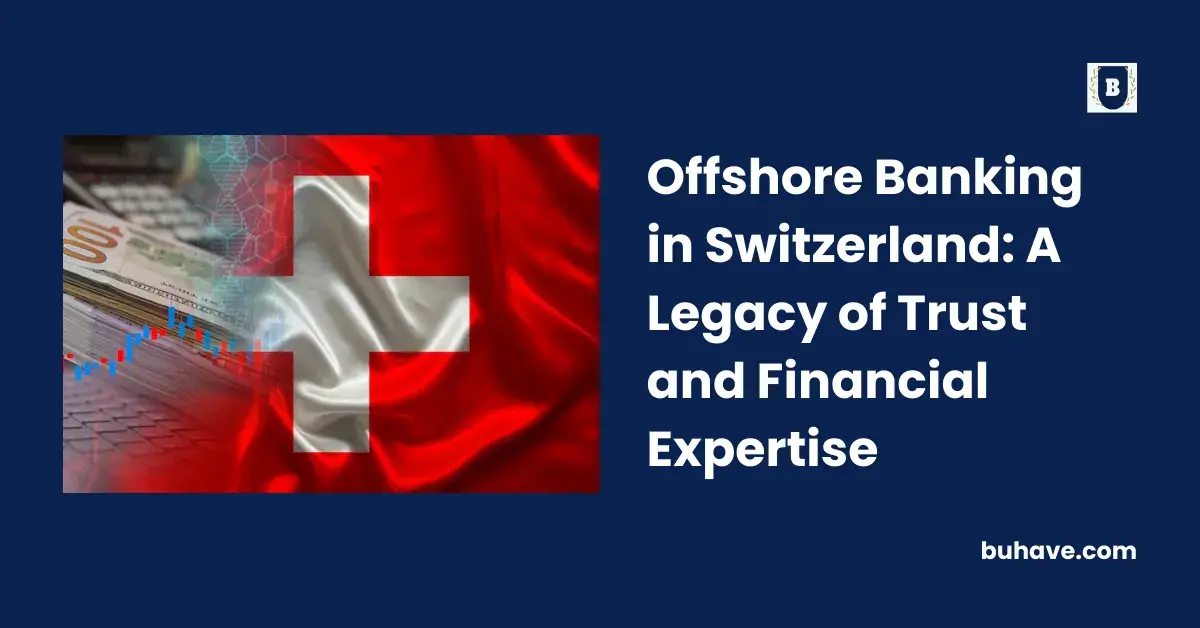 Offshore Banking in Switzerland_ A Legacy of Trust and Financial Expertise