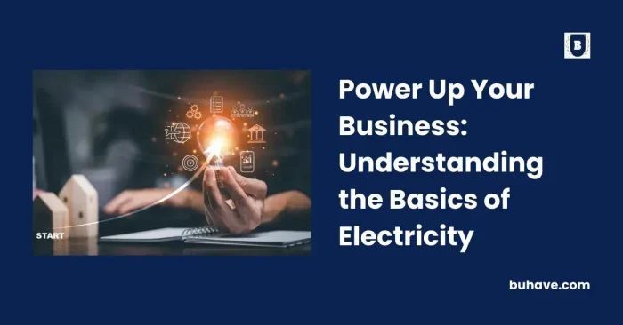 Power Up Your Business_ Understanding the Basics of Electricity