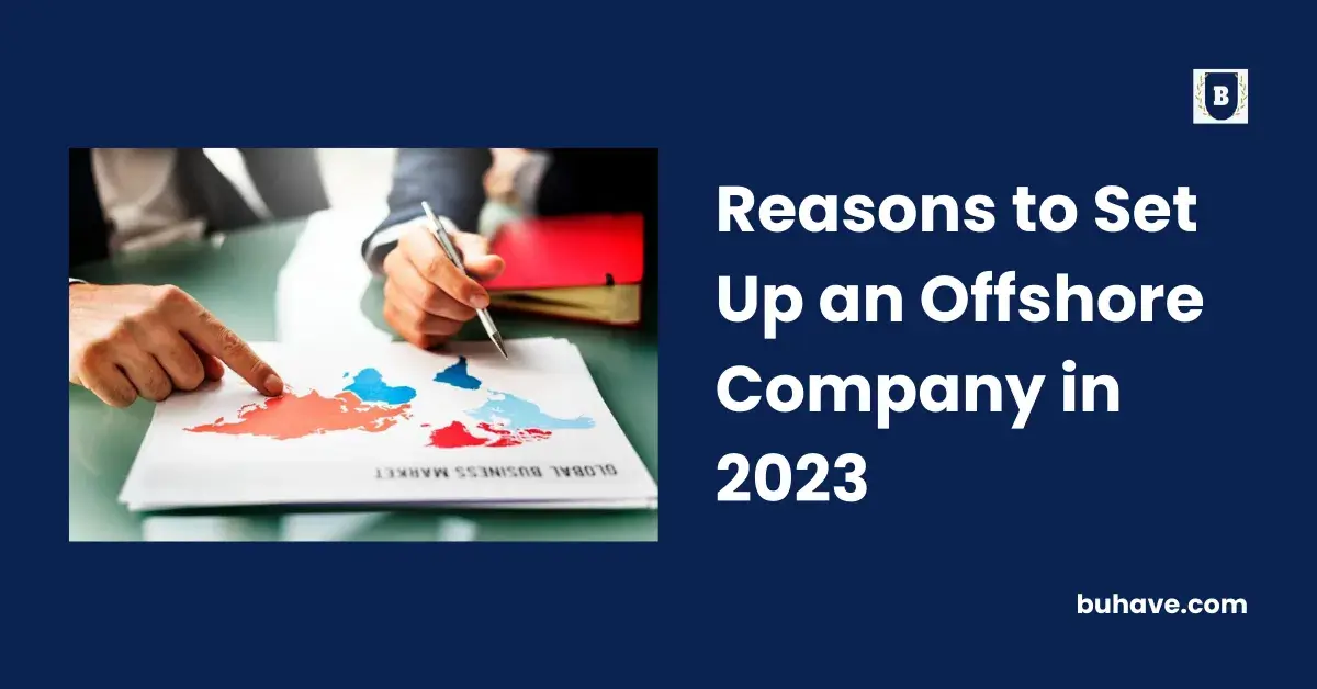 Reasons to Set Up an Offshore Company in 2023