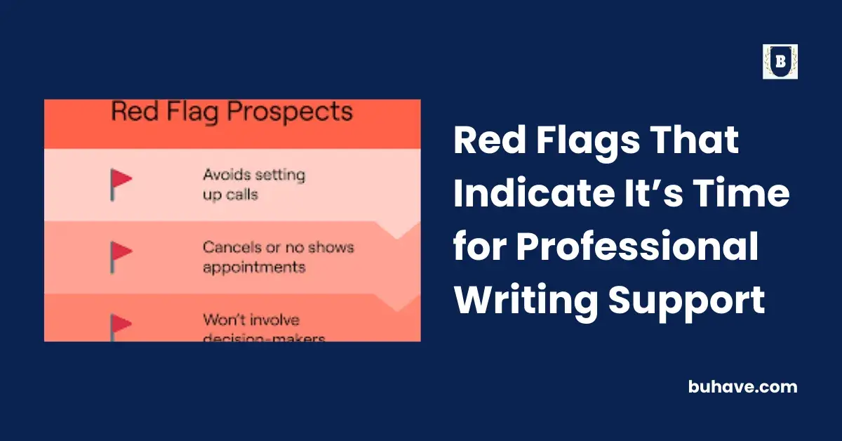 Red Flags That Indicate It’s Time for Professional Writing Support