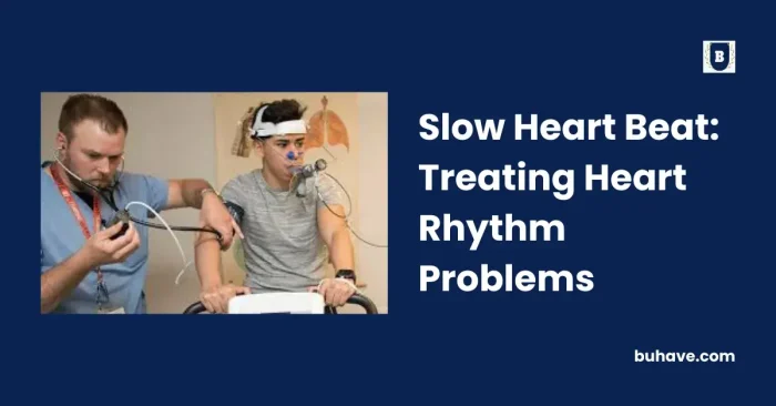 Slow Heart Beat_ Treating Heart Rhythm Problems