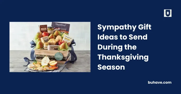 Sympathy Gift Ideas to Send During the Thanksgiving Season