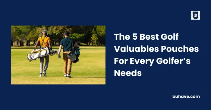 The 5 Best Golf Valuables Pouches For Every Golfer’s Needs