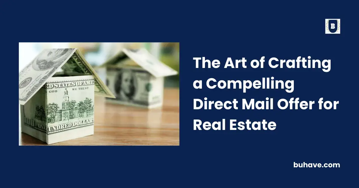 The Art of Crafting a Compelling Direct Mail Offer for Real Estate