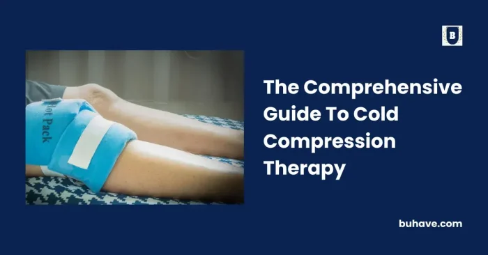 The Comprehensive Guide To Cold Compression Therapy