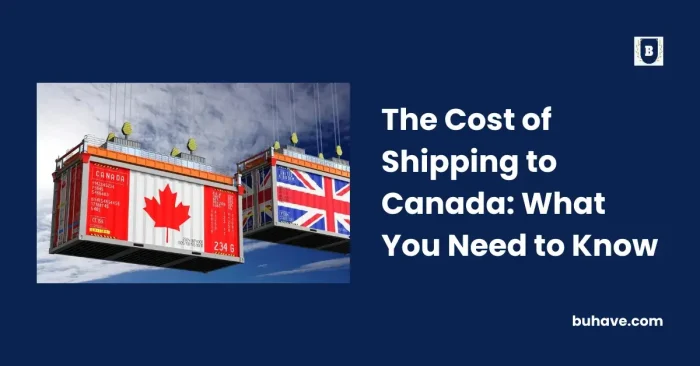 The Cost of Shipping to Canada_ What You Need to Know