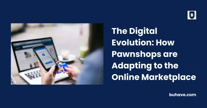 The Digital Evolution_ How Pawnshops are Adapting to the Online Marketplace