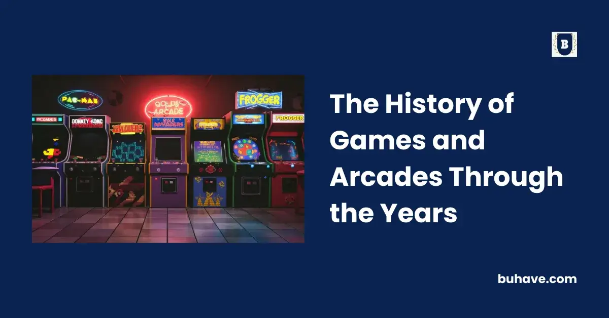 The History of Games and Arcades Through the Years