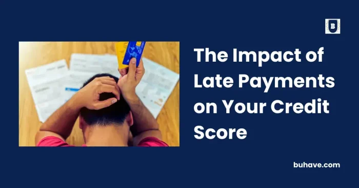 The Impact of Late Payments on Your Credit Score