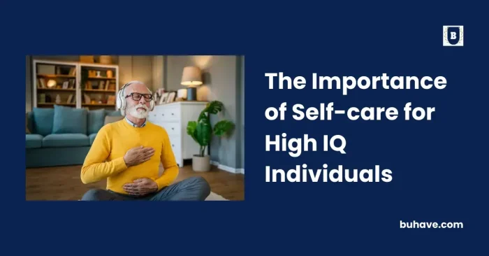 The Importance of Self-care for High IQ Individuals