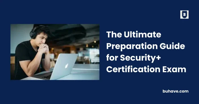 The Ultimate Preparation Guide for Security+ Certification Exam