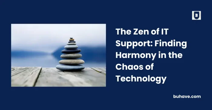 The Zen of IT Support_ Finding Harmony in the Chaos of Technology