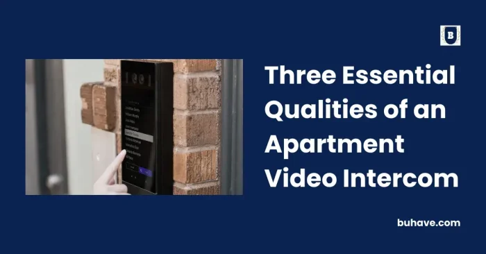 Three Essential Qualities of an Apartment Video Intercom