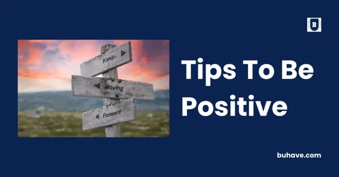 Tips To Be Positive