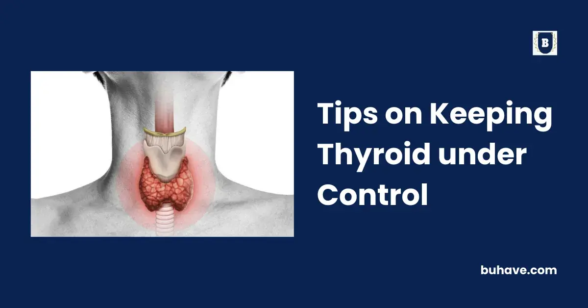 Tips on Keeping Thyroid under Control