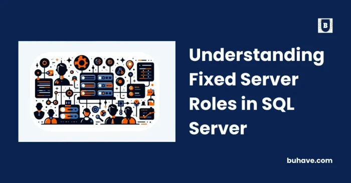 Understanding Fixed Server Roles in SQL Server
