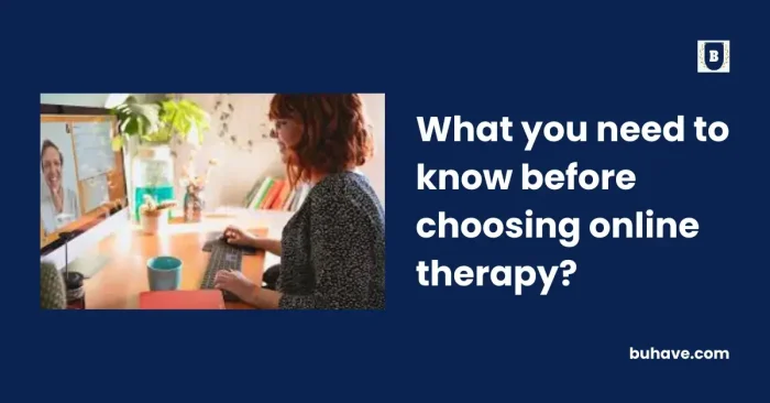 What you need to know before choosing online therapy