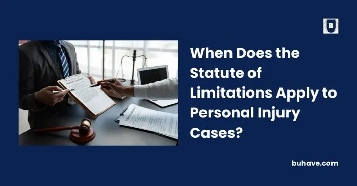 When Does the Statute of Limitations Apply to Personal Injury Cases