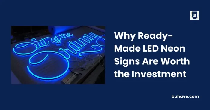 Why Ready-Made LED Neon Signs Are Worth the Investment