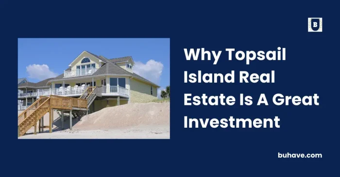 Why Topsail Island Real Estate Is A Great Investment