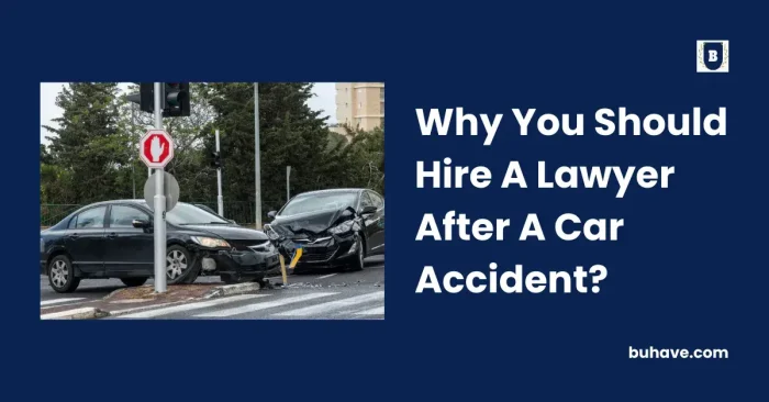 Why You Should Hire A Lawyer After A Car Accident
