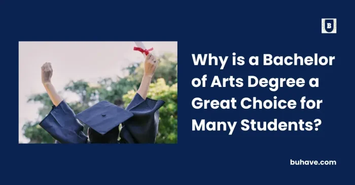 Why is a Bachelor of Arts Degree a Great Choice for Many Students