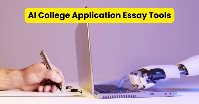 AI College Application Essay Tools