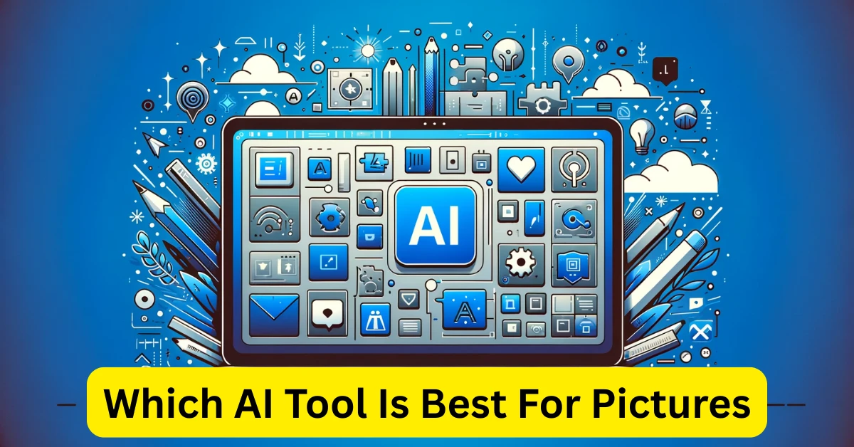 Which AI Tool Is Best For Pictures